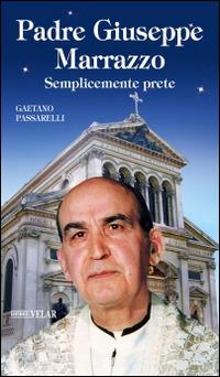 Padre Giuseppe Marrazzo. Semplicemente prete - Gaetano Passarelli - copertina