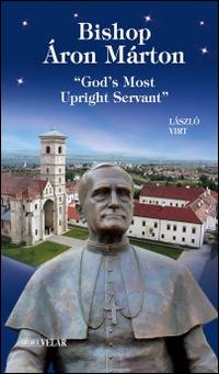 Bishop Áron Márton. «God's most upright servant» - László Virt - copertina