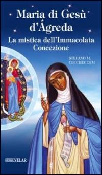 Maria di Gesù d'Ágreda. La mistica dell'Immacolata Concezione - Stefano M. Cecchin - copertina