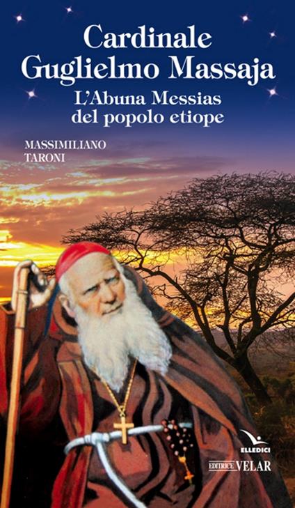 Cardinale Guglielmo Massaja. L'Abuna Messias del popolo etiope - Massimiliano Taroni - copertina