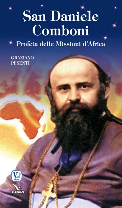 San Daniele Comboni. Profeta delle missioni d'Africa - Graziano Presenti - copertina