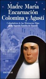 Madre María Encarnación Colomina y Agustí. Cofundadora de las Misioneras Hijas de la Sagrada Familia de Nazaret