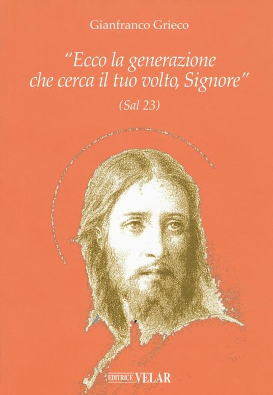 «Ecco la generazione che cerca il tuo volto, Signore» (Sal 23) - Gianfranco Grieco - copertina