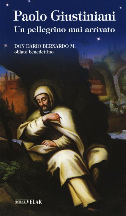 Paolo Giustiniani. Un pellegrino mai arrivato - Dario Bernardo - copertina