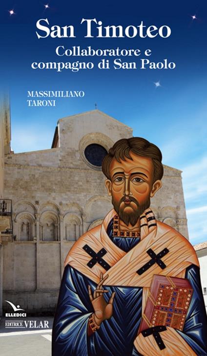 San Timoteo. Collaboratore e compagno di san Paolo - Massimiliano Taroni - copertina