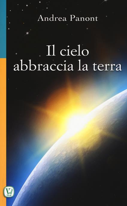 Il cielo abbraccia la terra - Andrea Panont - copertina