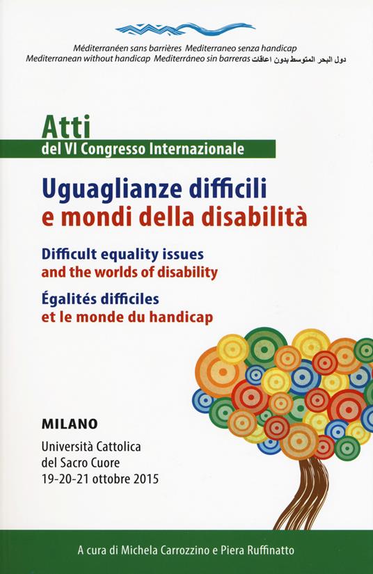 Uguaglianze difficili e mondi della disabilità. Atti del 6° congresso internazionale. Ediz. italiana, inglese e francese - copertina