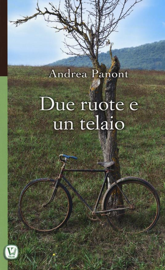Due ruote e un telaio - Andrea Panont - copertina