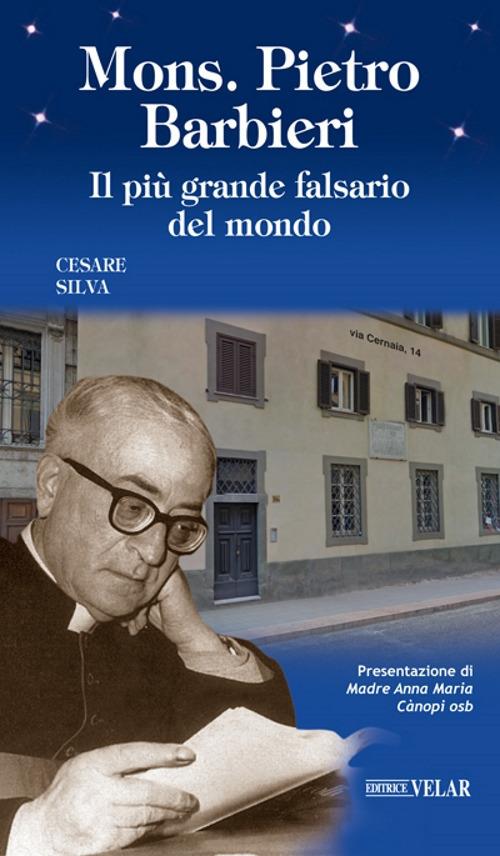 Mons. Pietro Barbieri. Il più grande falsario del mondo - Cesare Silva - copertina