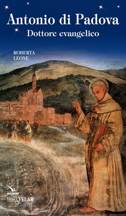 Antonio di Padova. Dottore evangelico - Roberta Leone - copertina