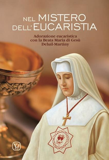 Nel mistero dell'Eucaristia. Adorazione eucaristica con la Beata Maria di Gesù Deluil-Martiny - copertina