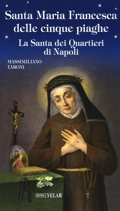 Santa Maria Francesca delle cinque piaghe. La santa dei quartieri di Napoli - Massimiliano Taroni - copertina
