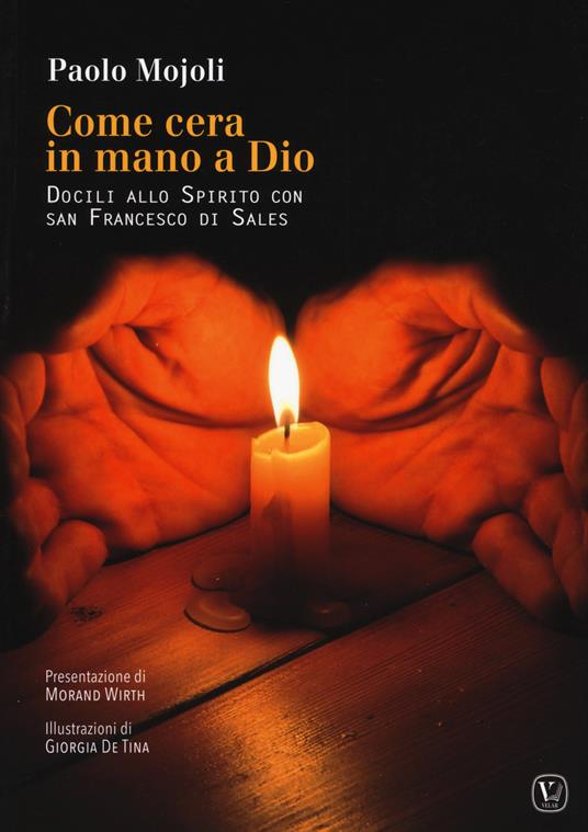 Come cera in mano a Dio. Docili allo Spirito con San Francesco di Sales e san Luca evangelista - Paolo Mojoli - copertina