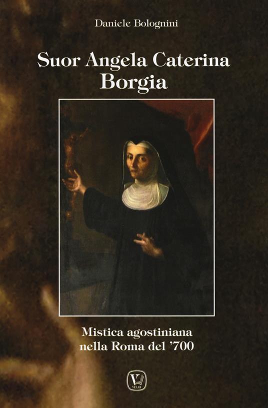 Suor Angela Caterina Borgia - Daniele Bolognini - copertina