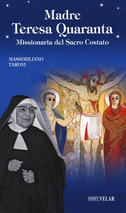 Madre Teresa Quaranta. Missionaria del Sacro Costato - Massimiliano Taroni - copertina