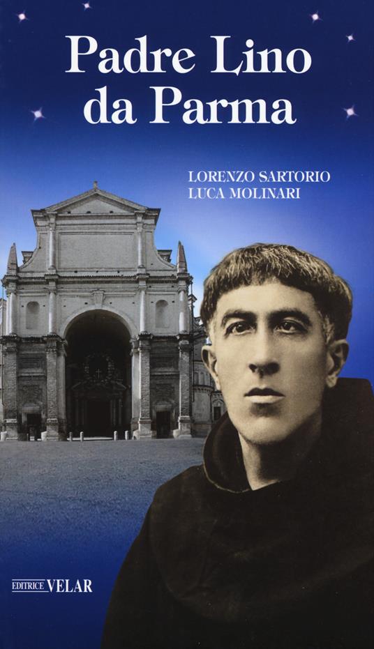 Padre Lino da Parma - Lorenzo Sartorio,Luca Molinari - copertina