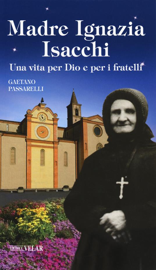 Madre Ignazia Isacchi. Una vita per Dio e per i fratelli - Gaetano Passarelli - copertina