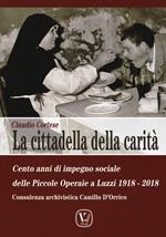 La cittadella della carità. Cento anni di impegno sociale a Luzzi delle Suore Operaie dei Sacri Cuori: 1918-2018
