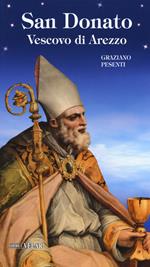 San Donato. Vescovo di Arezzo. Ediz. a colori