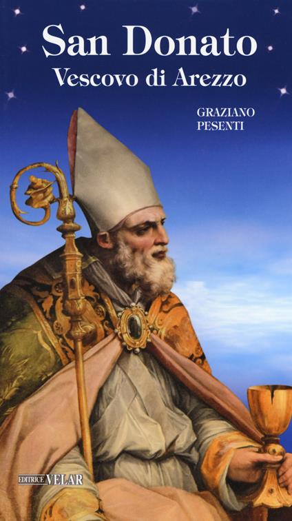 San Donato. Vescovo di Arezzo. Ediz. illustrata - Graziano Pesenti - copertina
