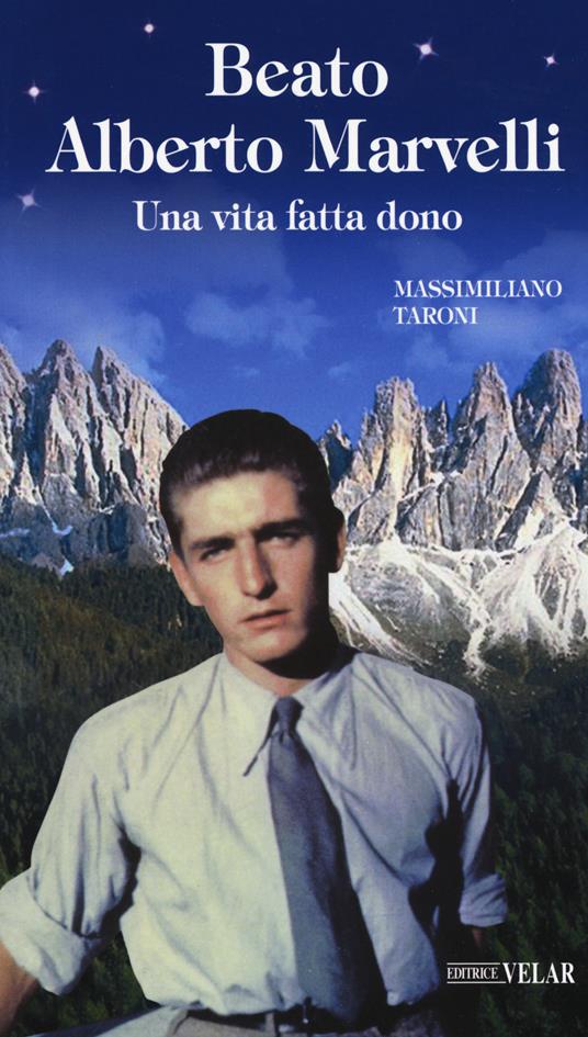 Beato Alberto Marvelli. Una vita fatta dono - Massimiliano Taroni - copertina