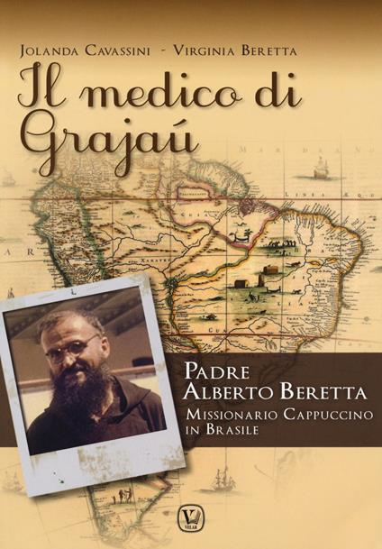 Il medico di Grajaù. Padre Alberto Beretta, missionario cappuccino in Brasile - Jolanda Cavassini,Virginia Beretta - copertina