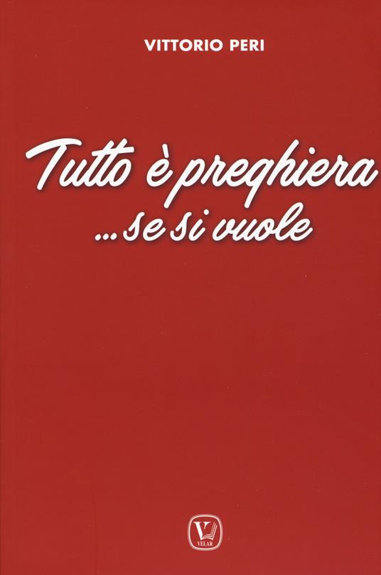 Tutto è preghiera... Se si vuole - Vittorio Peri - copertina