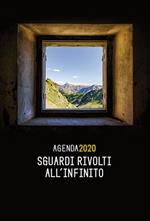 Sguardi rivolti all'infinito. Agenda 2020. Ediz. illustrata