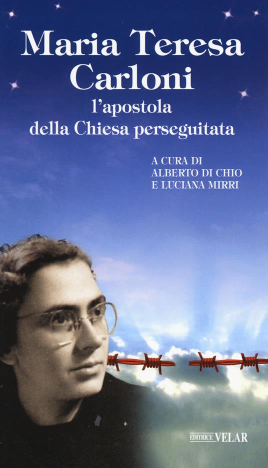 Maria Teresa Carloni. L’apostola della Chiesa perseguitata - copertina
