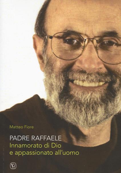Padre Raffaele. Innamorato di Dio e appassionato dell’uomo - Matteo Fiore - copertina