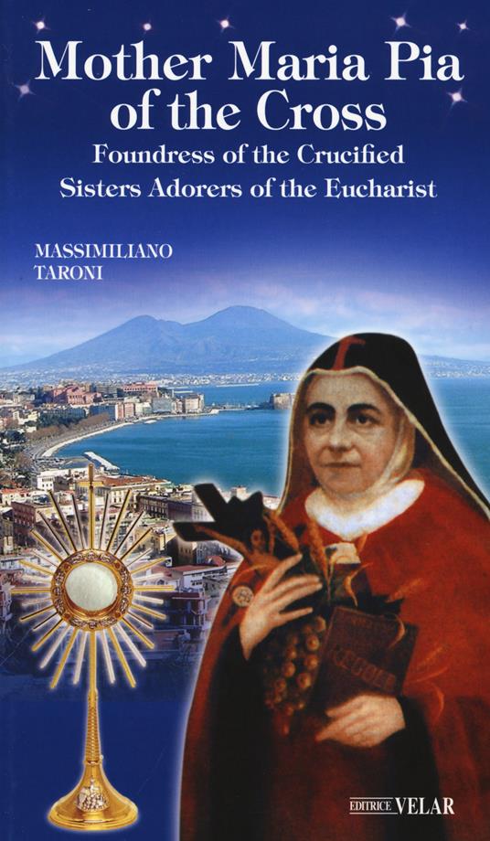Mother Maria Pia of the Cross. Foundress of the Crucified Sisters Adorers of the Eucharist - Massimiliano Taroni - copertina