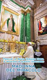 Madonna del Miracolo. Perché la beata Vergine Maria è invocata in questo santuario