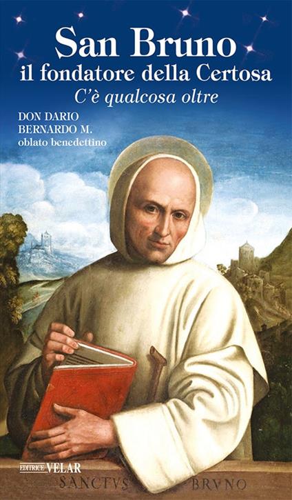 San Bruno il fondatore della Certosa. C'è qualcosa oltre - Dario Bernardo - copertina