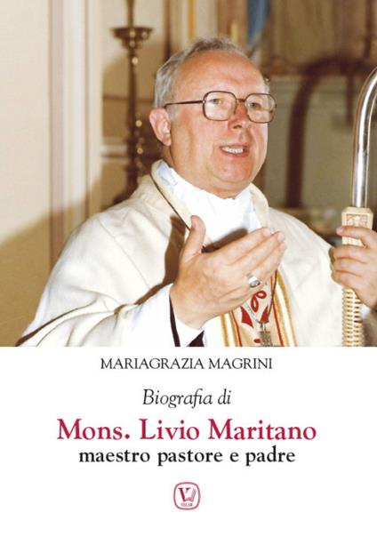 Biografia di mons. Livio Maritano maestro, pastore e padre - Mariagrazia Magrini - copertina