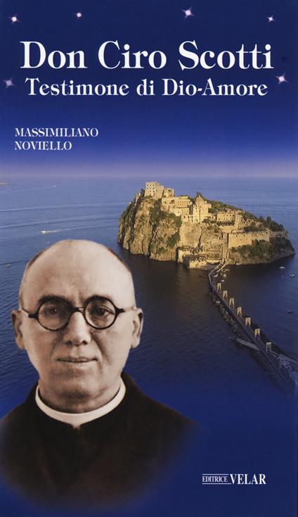 Don Ciro Scotti. Testimone di Dio-Amore - Massimiliano Noviello - copertina
