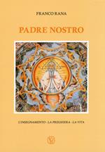 Padre nostro. L'insegnamento. La preghiera. La vita