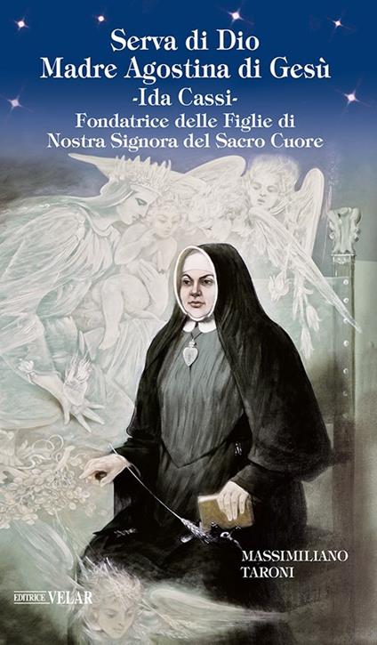 Serva di Dio Madre Agostina di Gesù Ida Cassi. Fondatrice delle Figlie di Nostra Signora del Sacro Cuore - Massimiliano Taroni - copertina