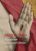 Dizionario. Passione di Gesù Cristo