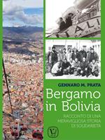 Bergamo in Bolivia. Racconto di una storia di solidarietà