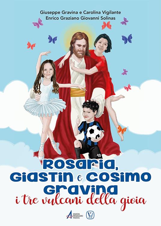 Rosaria, Giastin e Cosimo Gravina. I tre vulcani della gioia - Giuseppe Gravina,Carolina Vigilante,Enrico Graziano Giovanni Solinas - copertina