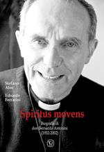 Spiritus Movens. Biografia di don Bernardo Antonini (1932-2002)
