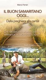 Il buon samaritano oggi... Dalla preghiera alla carità! Che messaggio porta questa parabola al mondo di oggi?