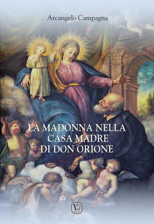 Madonna nella casa madre di don Orione - Arcangelo Campagna - copertina