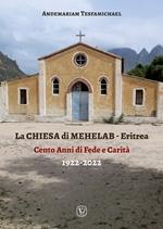 La chiesa di Mehelab. Eritrea. Cento anni di fede e carità