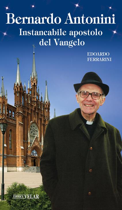 Bernardo Antonini. Instancabile apostolo del Vangelo - Edoardo Ferrarini - copertina
