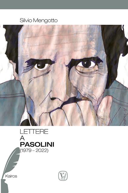 Lettere a Pasolini (1979-2022) - Silvio Mengotto - copertina