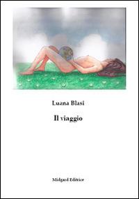 Il viaggio. Favola per bambini grandi - Luana Blasi - copertina