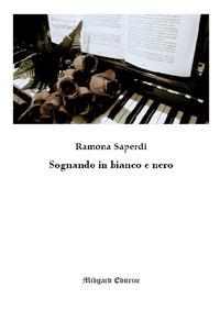 Sognando in bianco e nero. Nuova ediz. - Ramona Saperdi - copertina