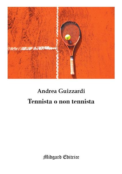 Tennista o non tennista. Nuova ediz. - Andrea Guizzardi - copertina