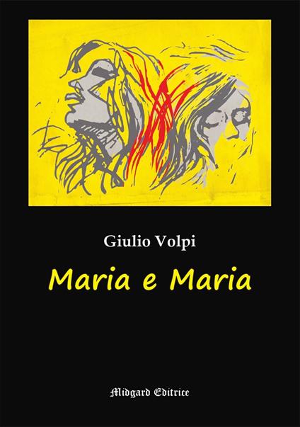 Maria e Maria. Nuova ediz. - Giulio Volpi - copertina